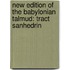 New Edition of the Babylonian Talmud: Tract Sanhedrin