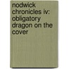 Nodwick Chronicles Iv: Obligatory Dragon On The Cover by Aaron Williams