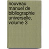 Nouveau Manuel De Bibliographie Universelle, Volume 3 door Pierre Pinï¿½On