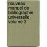 Nouveau Manuel De Bibliographie Universelle, Volume 3 by Pierre Pinï¿½On