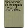 Observations on the Cholera Morbus of India, a Letter by Whitelaw Ainslie