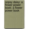 Oopsy Daisy: A Flower Power Book: A Flower Power Book door Lauren Myracle