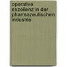 Operative Exzellenz in der Pharmazeutischen Industrie door Michael Kickuth