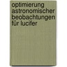 Optimierung Astronomischer Beobachtungen Für Lucifer door Jan Philipp Schimmelmann