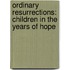 Ordinary Resurrections: Children in the Years of Hope