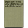 Organisation Des Umweltschutzes in Industriebetrieben door Rolf Jacobs