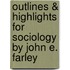 Outlines & Highlights For Sociology By John E. Farley