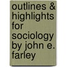 Outlines & Highlights For Sociology By John E. Farley door Cram101 Textbook Reviews