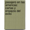 Pasajero En Las Americas: Cartas y Ensayos del Exilio door Pedro Salinas
