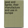 Peat and Lignite, Their Manufacture and Use in Europe door Canada Mines Branch