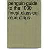 Penguin Guide to the 1000 Finest Classical Recordings door Ivan March