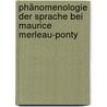 Phänomenologie der Sprache bei Maurice Merleau-Ponty by Leonardo Verano Gamboa
