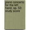 Piano Concerto for the Left Hand, Op. 53: Study Score door Prokofiev Sergei