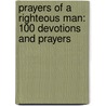 Prayers of a Righteous Man: 100 Devotions and Prayers door Freeman-Smith