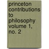 Princeton Contributions to Philosophy Volume 1, No. 2 door Princeton University