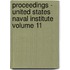 Proceedings - United States Naval Institute Volume 11