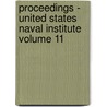 Proceedings - United States Naval Institute Volume 11 door United States Naval Institute