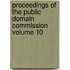 Proceedings of the Public Domain Commission Volume 10
