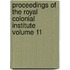 Proceedings of the Royal Colonial Institute Volume 11