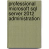 Professional Microsoft Sql Server 2012 Administration door Patrick LeBlanc