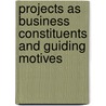 Projects As Business Constituents And Guiding Motives door Rolf A. Lundin
