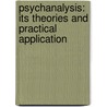 Psychanalysis: Its Theories and Practical Application door Abraham Arden Brill