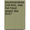 Psychoanalyse und Kino. Was hat Freud gegen das Kino? door Turan Gizbili