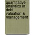 Quantitative Analytics in Debt Valuation & Management