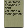 Quantitative Analytics in Debt Valuation & Management by Mark Guthner