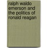 Ralph Waldo Emerson and the Politics of Ronald Reagan door Rainer Holl