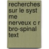 Recherches Sur Le Syst Me Nerveux C R Bro-Spinal Text door Jules Bernard Luys