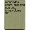 Recueil Des Cours, Collected Courses, Tome/Volume 341 door Acada(c)Mie de Droit International de La