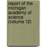 Report of the Michigan Academy of Science (Volume 12) door Michigan Academy of Science Council