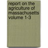 Report on the Agriculture of Massachusetts Volume 1-3 by Henry Coleman