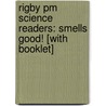 Rigby Pm Science Readers: Smells Good! [with Booklet] by Julie Haydon