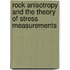 Rock Anisotropy and the Theory of Stress Measurements