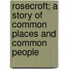 Rosecroft; A Story of Common Places and Common People door William Marshall Fitts Round