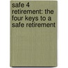 Safe 4 Retirement: The Four Keys To A Safe Retirement door Jack Tatar
