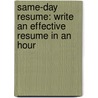 Same-Day Resume: Write An Effective Resume In An Hour door Louise M. Kursmark