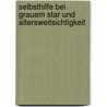 Selbsthilfe bei Grauem Star und Altersweitsichtigkeit by Brigitte Schüler