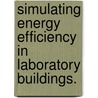 Simulating Energy Efficiency In Laboratory Buildings. door Robert Marcel Milbrandt