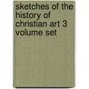 Sketches of the History of Christian Art 3 Volume Set door Alexander William Crawford Lindsay