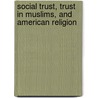 Social Trust, Trust in Muslims, and American Religion door Wesley Hinze