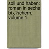 Soll Und Haben: Roman in Sechs Bï¿½Chern, Volume 1 door Gustav Freytag