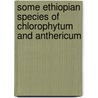 Some Ethiopian Species Of Chlorophytum And Anthericum door Kifle Dagne
