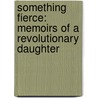 Something Fierce: Memoirs of a Revolutionary Daughter door Carmen Aguirre