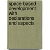 Space-Based Development with Declarations and Aspects door Fabian Schmied