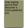 Stop Saying You're Fine: Discover a More Powerful You door Mel Robbins