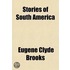 Stories Of South America; Historical And Geographical