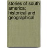 Stories Of South America; Historical And Geographical door Eugene Clyde Brooks